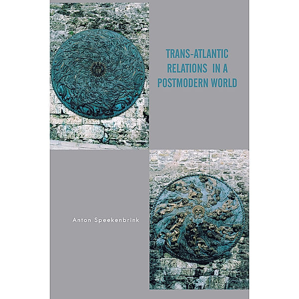 Trans-Atlantic Relations in a Postmodern World, Anton Speekenbrink