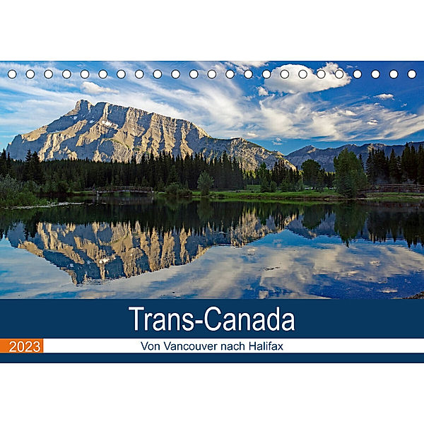 Trans-Canada: Von Vancouver nach Halifax (Tischkalender 2023 DIN A5 quer), Reinhard Pantke