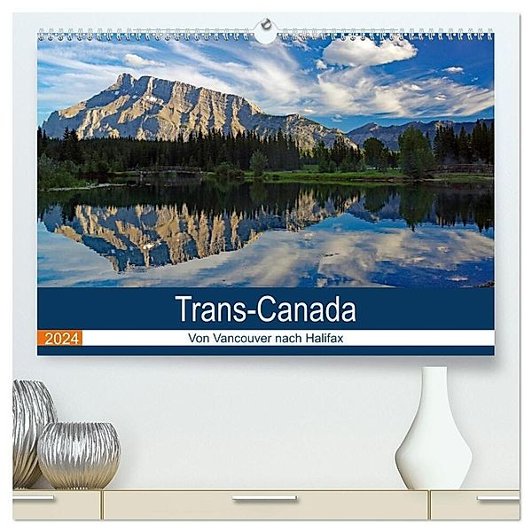 Trans-Canada: Von Vancouver nach Halifax (hochwertiger Premium Wandkalender 2024 DIN A2 quer), Kunstdruck in Hochglanz, Reinhard Pantke