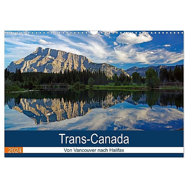 Trans-Canada: Von Vancouver nach Halifax (Wandkalender 2024 DIN A3 quer), CALVENDO Monatskalender, Reinhard Pantke