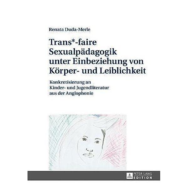 Trans*-faire Sexualpaedagogik unter Einbeziehung von Koerper- und Leiblichkeit, Renata Duda-Merle