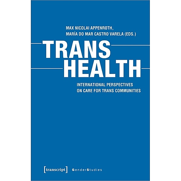 Trans Health - Global Perspectives on Care for Trans Communities, Trans Health