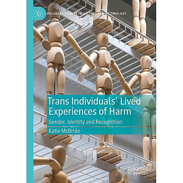 Trans Individuals Lived Experiences of Harm / Palgrave Studies in Victims and Victimology, Katie McBride