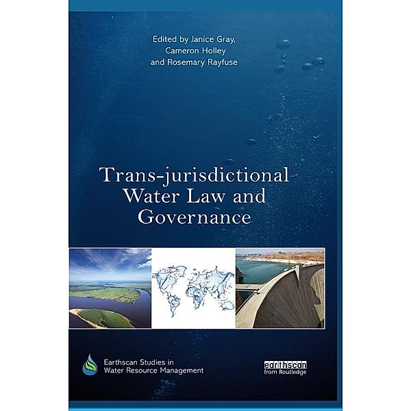 Trans-jurisdictional Water Law and Governance / Earthscan Studies in Water Resource Management