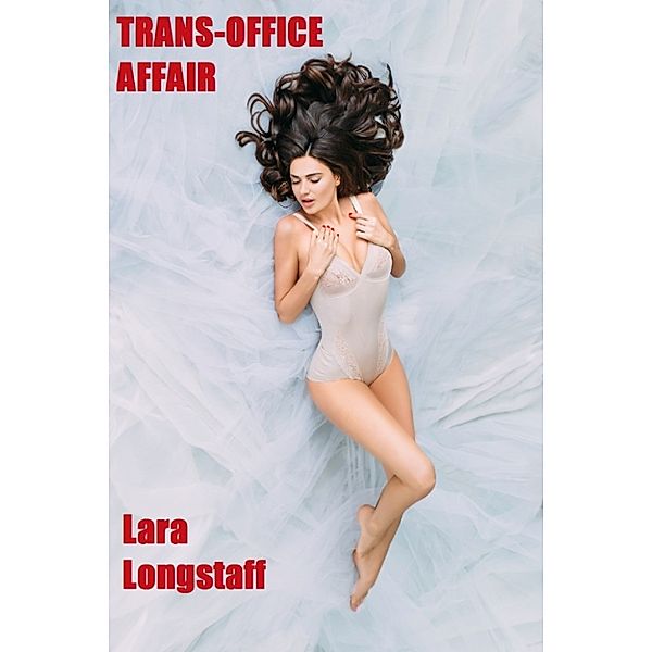 Trans-Office Affair, Lara Longstaff
