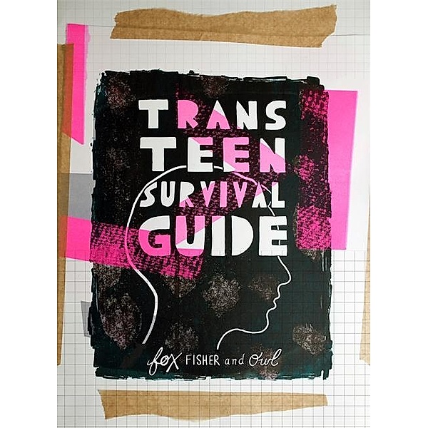 Trans Teen Survival Guide, Fox Fisher, Owl Fisher