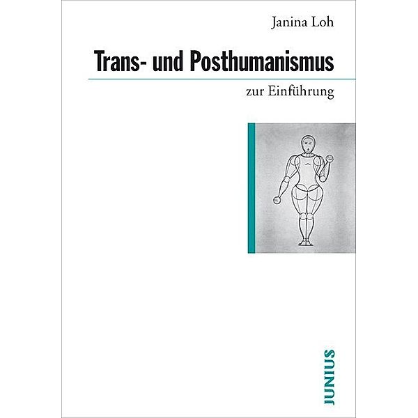 Trans- und Posthumanismus zur Einführung, Janina Loh