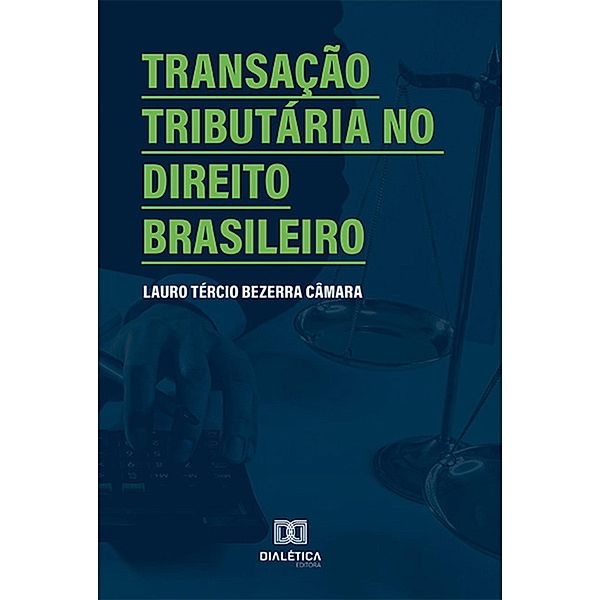 Transação tributária no Direito Brasileiro, Lauro Tércio Bezerra Câmara