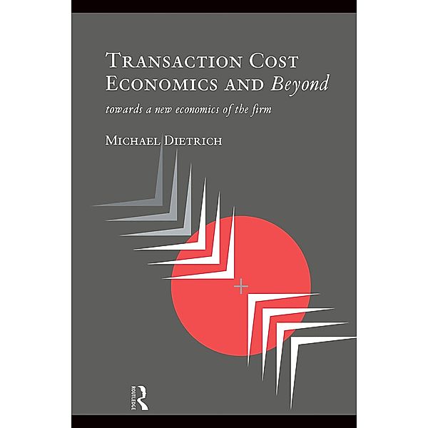 Transaction Cost Economics and Beyond, Michael Dietrich