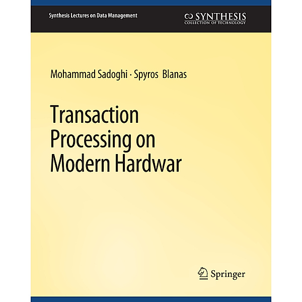 Transaction Processing on Modern Hardware, Mohammad Sadoghi, Spyros Blanas