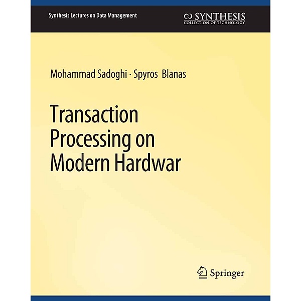 Transaction Processing on Modern Hardware / Synthesis Lectures on Data Management, Mohammad Sadoghi, Spyros Blanas