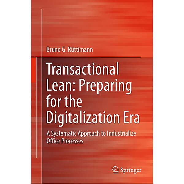 Transactional Lean: Preparing for the Digitalization Era, Bruno G. Rüttimann