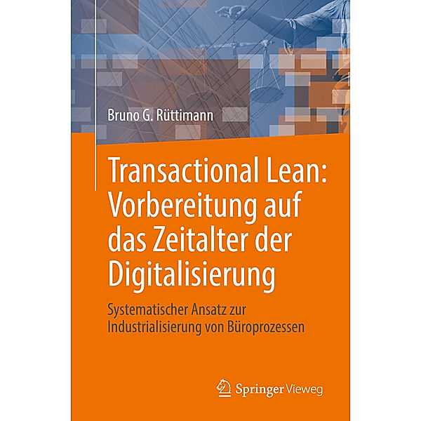 Transactional Lean: Vorbereitung auf das Zeitalter der Digitalisierung, Bruno G. Rüttimann