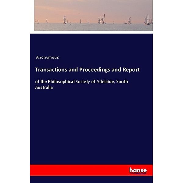 Transactions and Proceedings and Report, Anonym