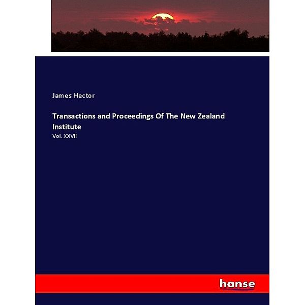 Transactions and Proceedings Of The New Zealand Institute, James Hector