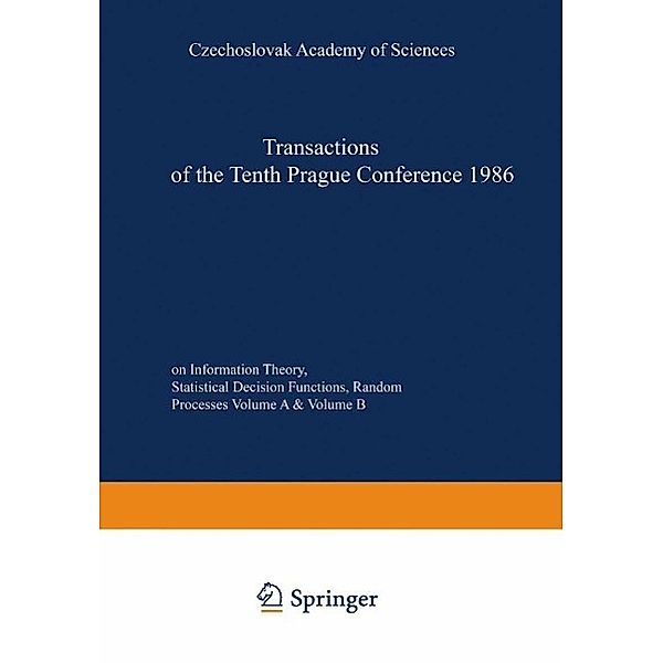 Transactions of the Tenth Prague Conference on Information Theory, Statistical Decision Functions, Random Processes / Transactions of the Prague Conferences on Information Theory Bd.10A-B