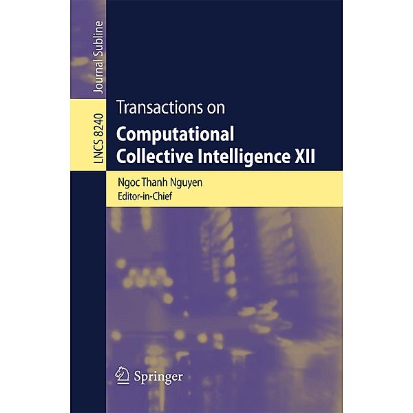 Transactions on Computational Collective Intelligence XII / Lecture Notes in Computer Science Bd.8240