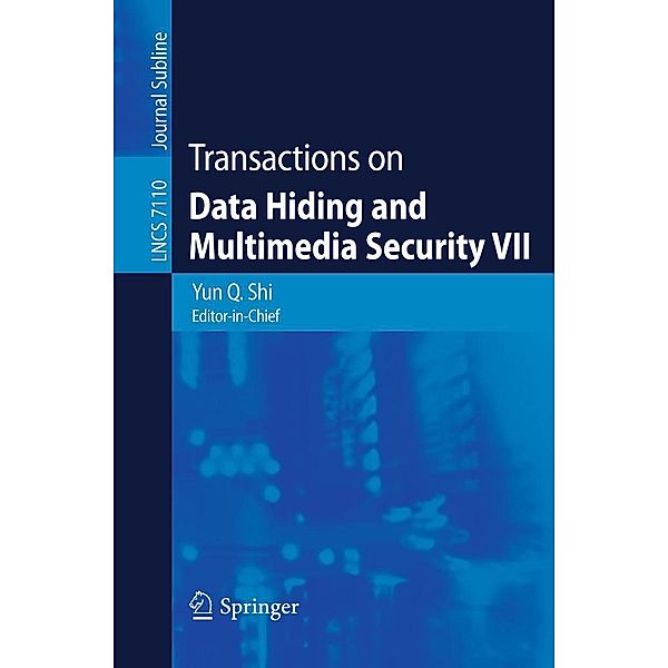 Transactions on Data Hiding and Multimedia Security VII / Lecture Notes in Computer Science Bd.7110