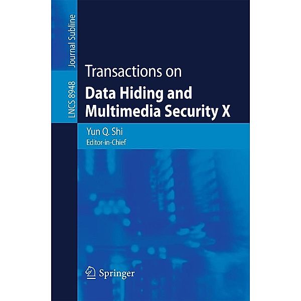 Transactions on Data Hiding and Multimedia Security X / Lecture Notes in Computer Science Bd.8948