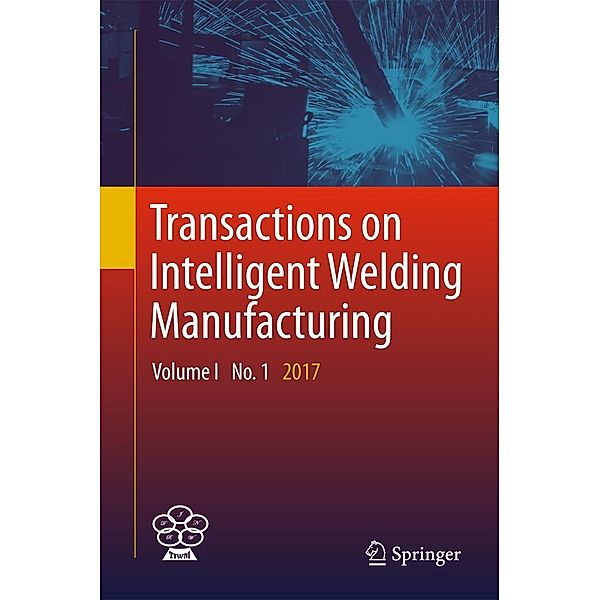 Transactions on Intelligent Welding Manufacturing / Transactions on Intelligent Welding Manufacturing