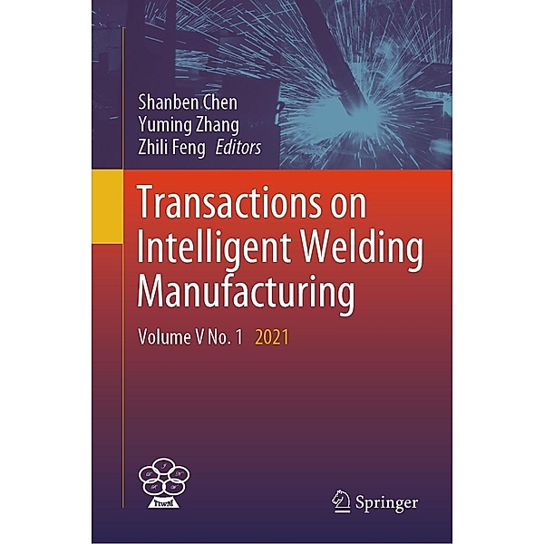 Transactions on Intelligent Welding Manufacturing / Transactions on Intelligent Welding Manufacturing