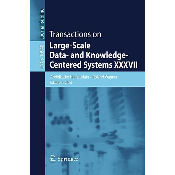 Transactions on Large-Scale Data- and Knowledge-Centered Systems XXXVII / Lecture Notes in Computer Science Bd.10940