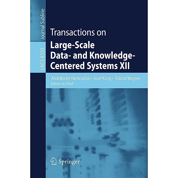 Transactions on Large-Scale Data- and Knowledge-Centered Systems XII / Lecture Notes in Computer Science Bd.8320