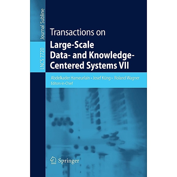 Transactions on Large-Scale Data- and Knowledge-Centered Systems VII / Lecture Notes in Computer Science Bd.7720