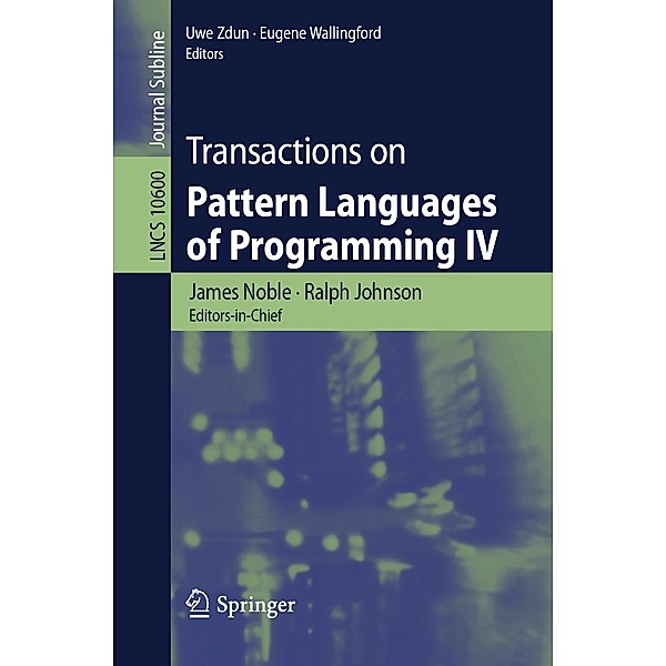 Transactions on Pattern Languages of Programming IV / Lecture Notes in Computer Science Bd.10600