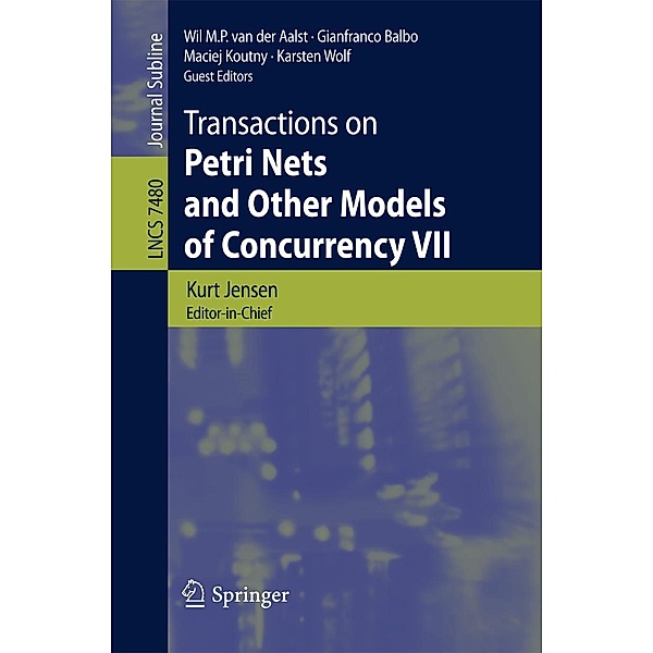 Transactions on Petri Nets and Other Models of Concurrency VII / Lecture Notes in Computer Science Bd.7480