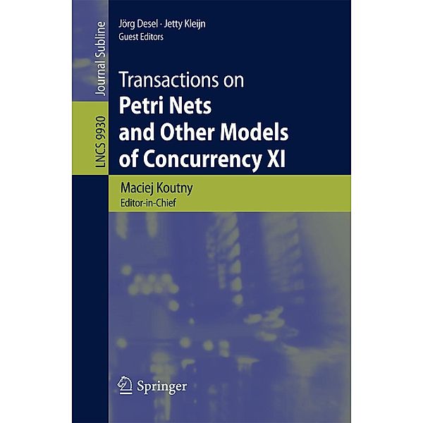 Transactions on Petri Nets and Other Models of Concurrency XI / Lecture Notes in Computer Science Bd.9930