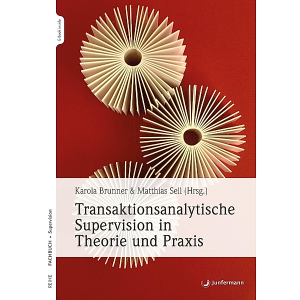 Transaktionsanalytische Supervision in Theorie und Praxis, Karola Brunner, Matthias Sell