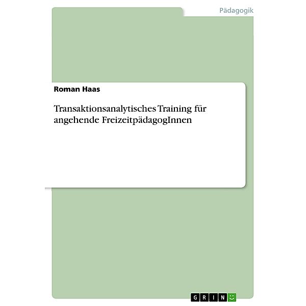 Transaktionsanalytisches Training für angehende FreizeitpädagogInnen, Roman Haas