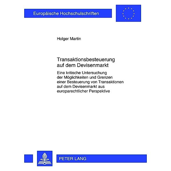 Transaktionsbesteuerung auf dem Devisenmarkt / Europäische Hochschulschriften Recht Bd.5372, Holger Martin