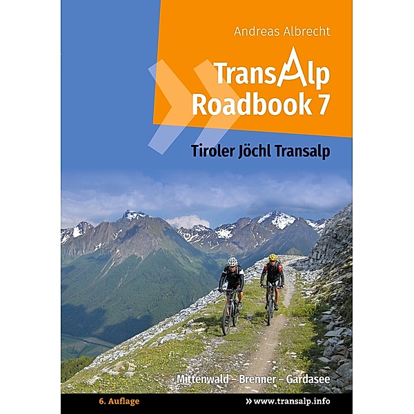 Transalp Roadbook 7: Tiroler Jöchl Transalp / Transalp Roadbooks Bd.7, Andreas Albrecht