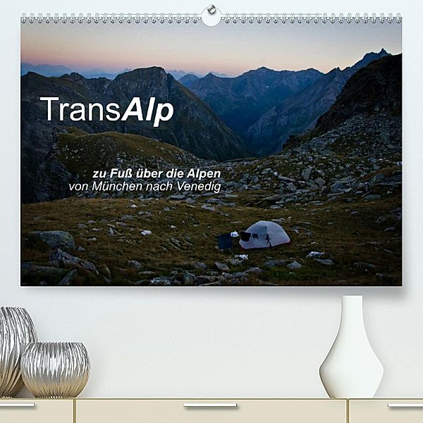 TransAlp - zu Fuß über die Alpen von München nach Venedig (Premium, hochwertiger DIN A2 Wandkalender 2023, Kunstdruck in, Ina Reinecke