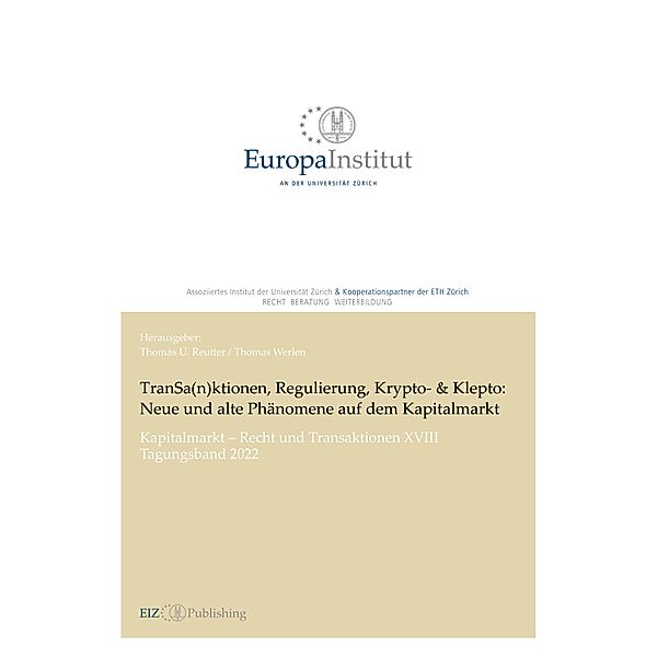 TranSa(n)ktionen, Regulierung, Krypto- & Klepto: Neue und alte Phänomene auf dem Kapitalmarkt / EIZ Publishing Bd.233