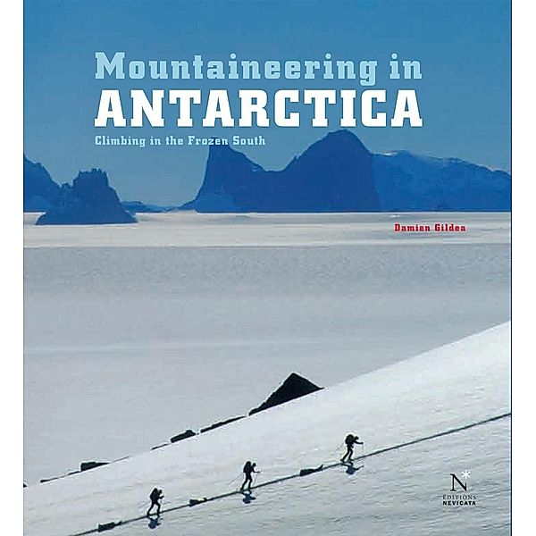 Transantarctic Mountains - Mountaineering in Antarctica, Damien Gildea