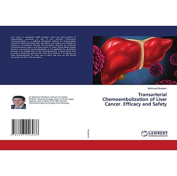 Transarterial Chemoembolization of Liver Cancer. Efficacy and Safety, Mahmoud Elkadeem