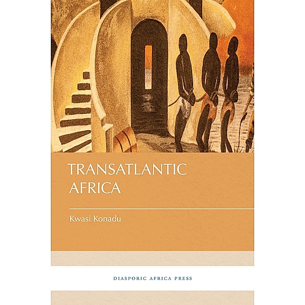 Transatlantic Africa, Kwasi Konadu