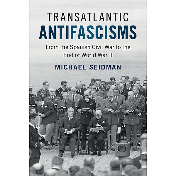 Transatlantic Antifascisms, Michael Seidman