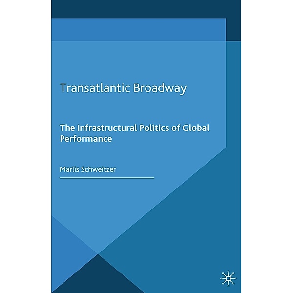 Transatlantic Broadway / Transnational Theatre Histories, M. Schweitzer