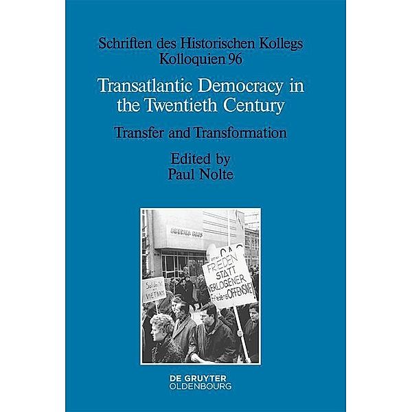 Transatlantic Democracy in the Twentieth Century / Schriften des Historischen Kollegs Bd.96