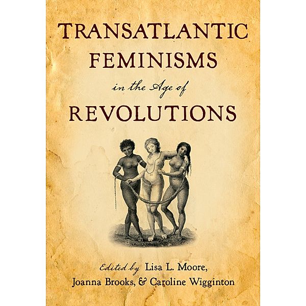 Transatlantic Feminisms in the Age of Revolutions