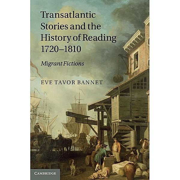 Transatlantic Stories and the History of Reading, 1720-1810, Eve Tavor Bannet