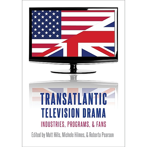 Transatlantic Television Drama, Michele Hilmes, Matt Hills, Roberta Pearson