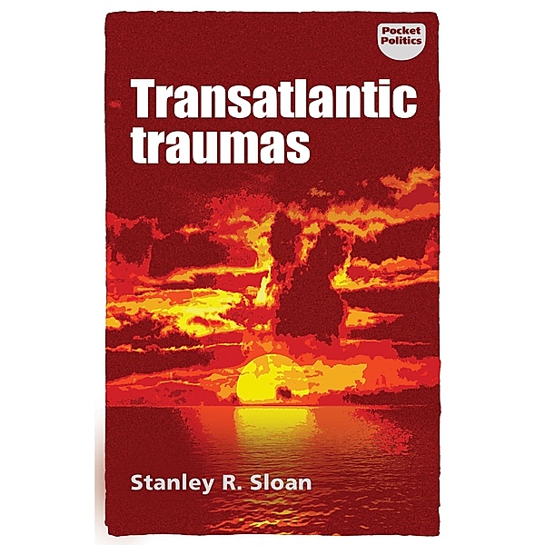 Transatlantic traumas / Pocket Politics, Stanley R. Sloan