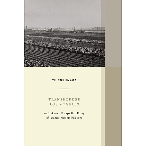 Transborder Los Angeles / Western Histories Bd.12, Yu Tokunaga