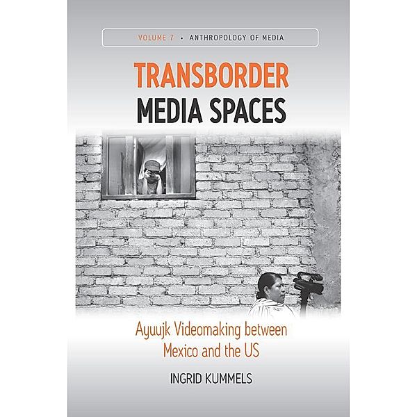 Transborder Media Spaces / Anthropology of Media Bd.7, Ingrid Kummels