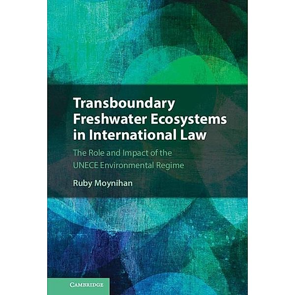 Transboundary Freshwater Ecosystems in International Law, Ruby Moynihan